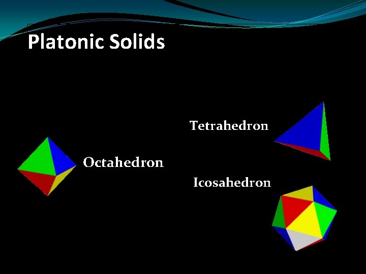 Platonic Solids Tetrahedron Octahedron Icosahedron 