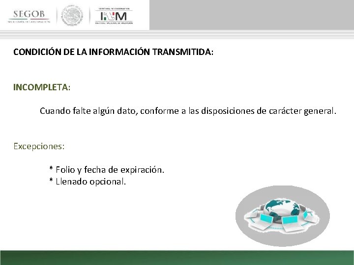 CONDICIÓN DE LA INFORMACIÓN TRANSMITIDA: INCOMPLETA: Cuando falte algún dato, conforme a las disposiciones