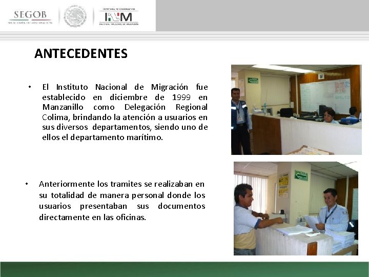 ANTECEDENTES • • El Instituto Nacional de Migración fue establecido en diciembre de 1999