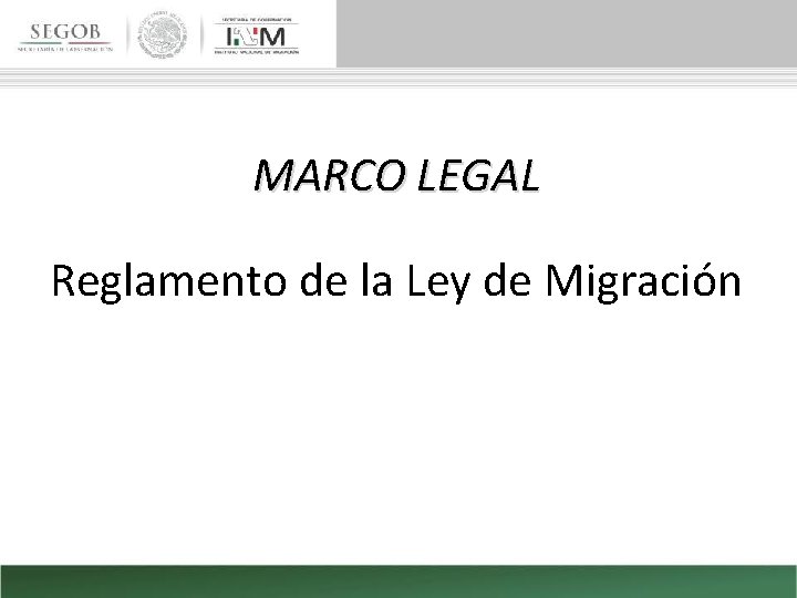 MARCO LEGAL Reglamento de la Ley de Migración 