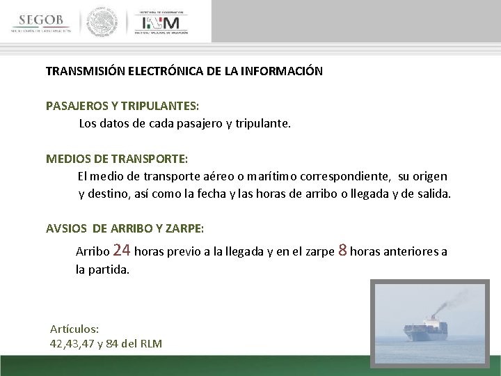 TRANSMISIÓN ELECTRÓNICA DE LA INFORMACIÓN PASAJEROS Y TRIPULANTES: Los datos de cada pasajero y