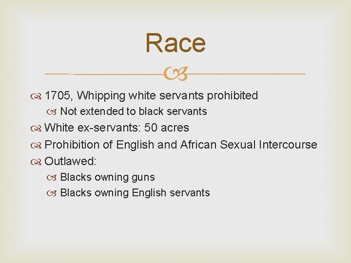 Race 1705, Whipping white servants prohibited Not extended to black servants White ex-servants: 50