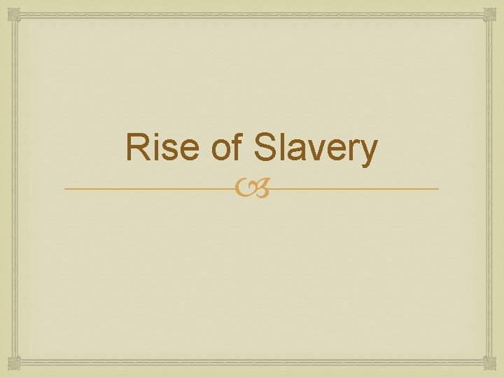 Rise of Slavery 