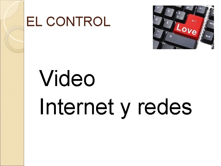 EL CONTROL Video Internet y redes 