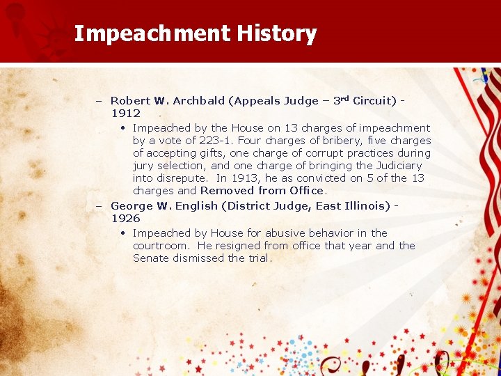 Impeachment History – Robert W. Archbald (Appeals Judge – 3 rd Circuit) 1912 •