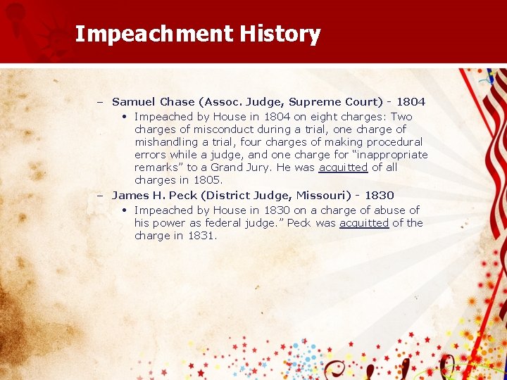 Impeachment History – Samuel Chase (Assoc. Judge, Supreme Court) - 1804 • Impeached by