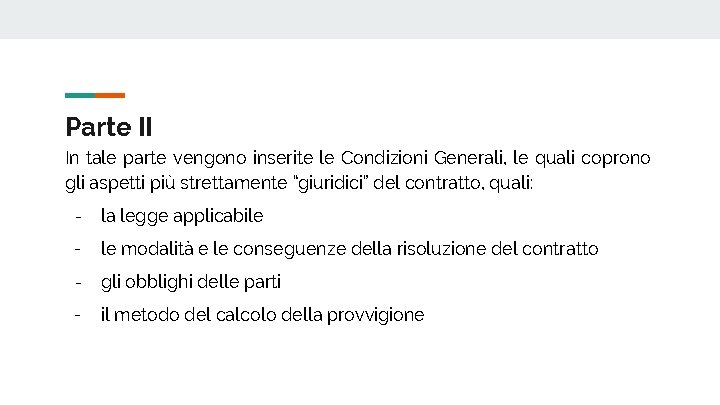 Parte II In tale parte vengono inserite le Condizioni Generali, le quali coprono gli