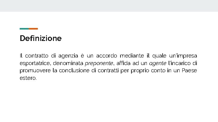 Definizione Il contratto di agenzia è un accordo mediante il quale un’impresa esportatrice, denominata