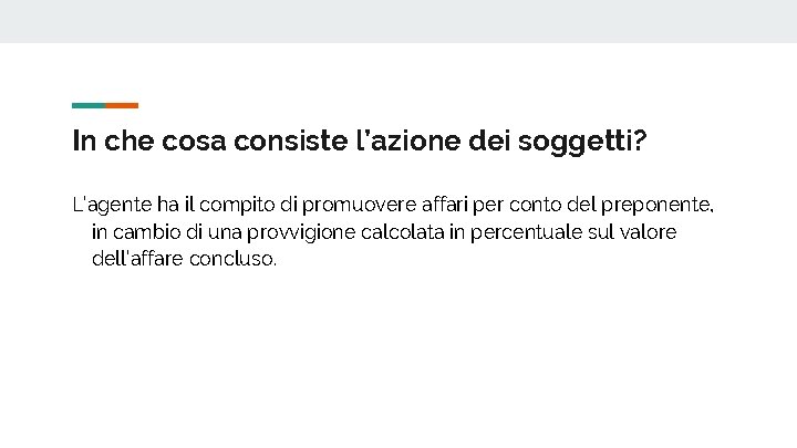 In che cosa consiste l’azione dei soggetti? L’agente ha il compito di promuovere affari