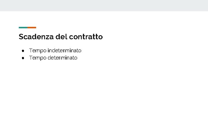 Scadenza del contratto ● Tempo indeterminato ● Tempo determinato 