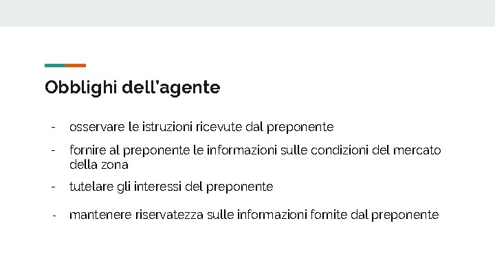 Obblighi dell’agente - osservare le istruzioni ricevute dal preponente - fornire al preponente le