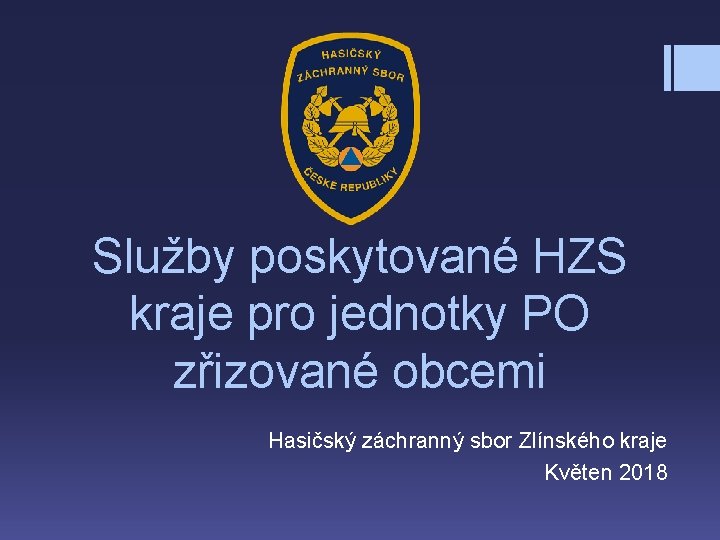 Služby poskytované HZS kraje pro jednotky PO zřizované obcemi Hasičský záchranný sbor Zlínského kraje