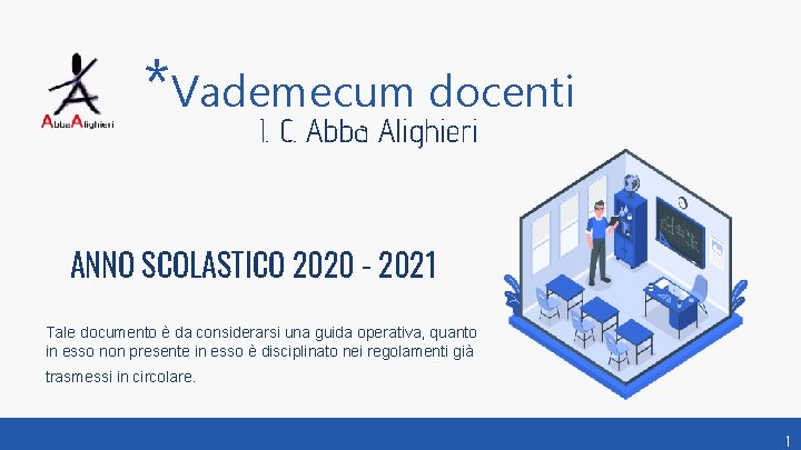 *Vademecum docenti I. C. Abba Alighieri ANNO SCOLASTICO 2020 - 2021 Tale documento è