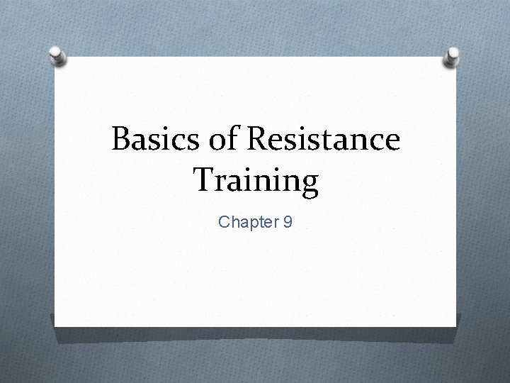 Basics of Resistance Training Chapter 9 