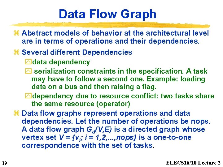 Data Flow Graph z Abstract models of behavior at the architectural level are in
