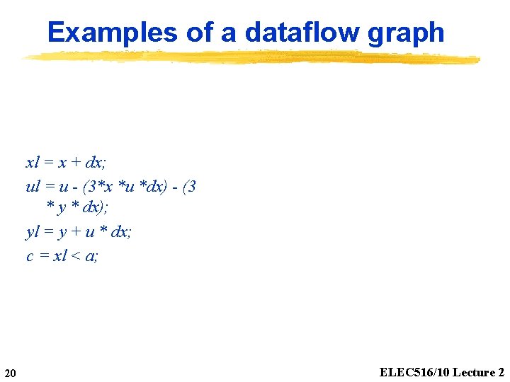 Examples of a dataflow graph xl = x + dx; ul = u -