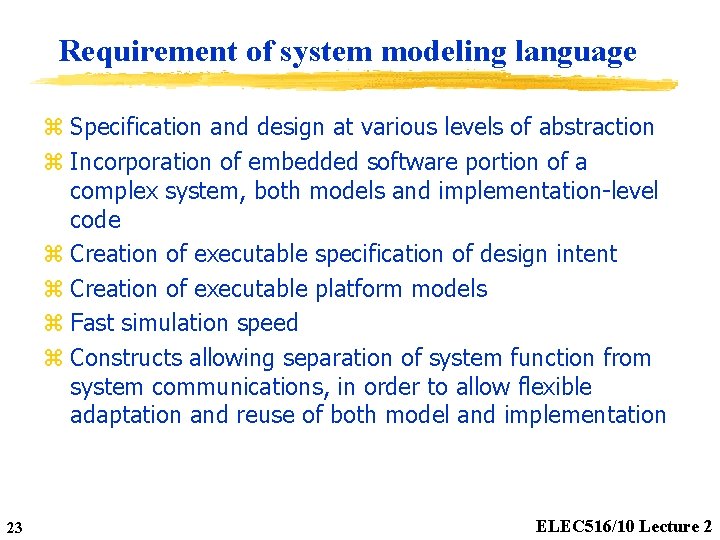 Requirement of system modeling language z Specification and design at various levels of abstraction