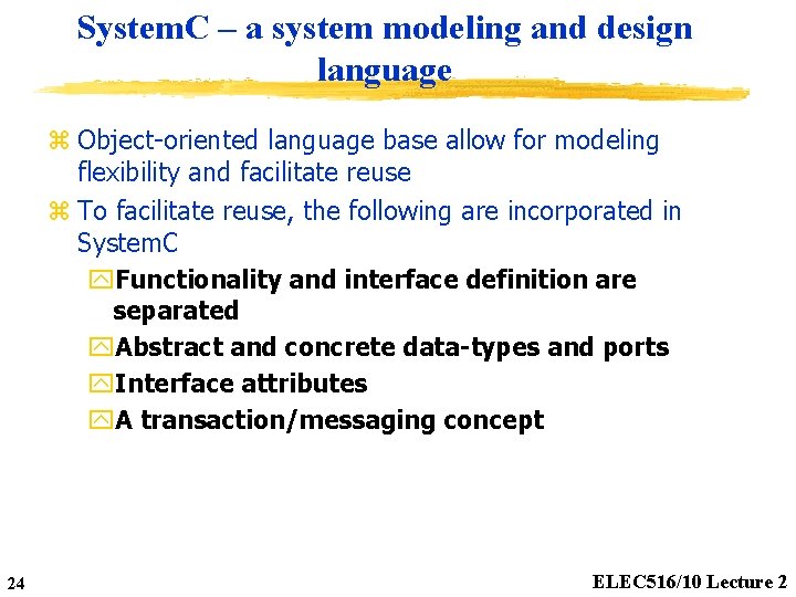 System. C – a system modeling and design language z Object-oriented language base allow