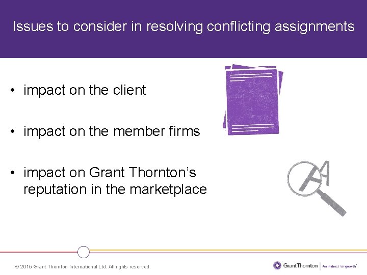 Issues to consider in resolving conflicting assignments • impact on the client • impact