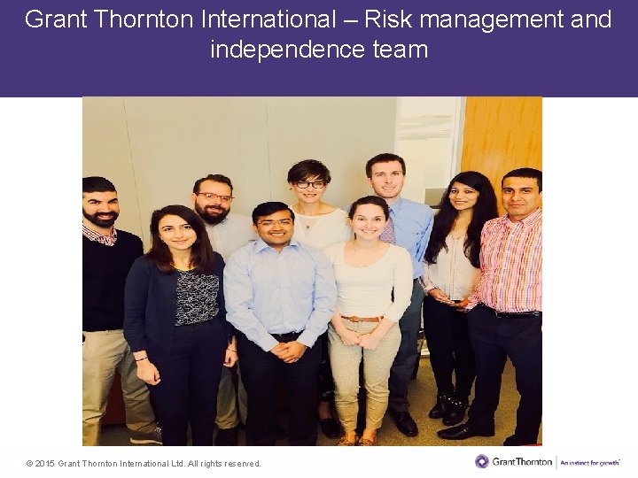 Grant Thornton International – Risk management and independence team © 2015 Grant Thornton International