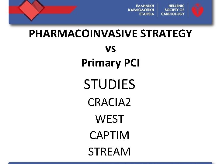 PHARMACOINVASIVE STRATEGY vs Primary PCI STUDIES CRACIA 2 WEST CAPTIM STREAM 