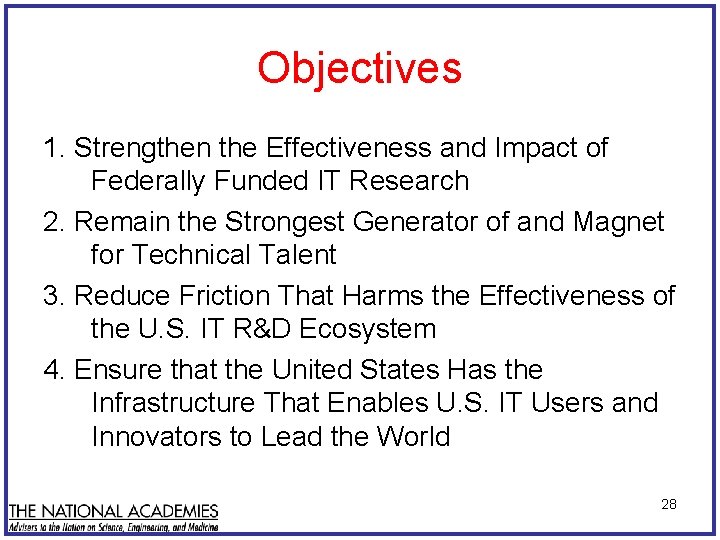 Objectives 1. Strengthen the Effectiveness and Impact of Federally Funded IT Research 2. Remain