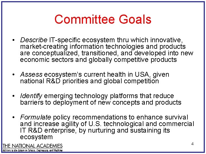 Committee Goals • Describe IT-specific ecosystem thru which innovative, market-creating information technologies and products
