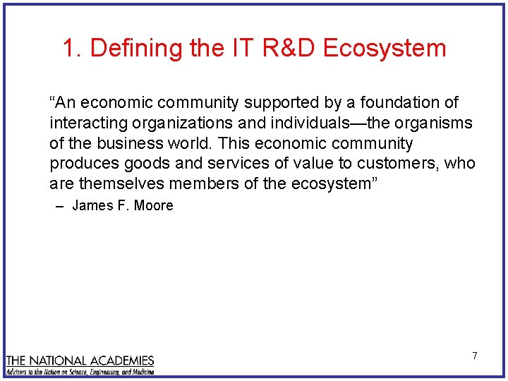 1. Defining the IT R&D Ecosystem “An economic community supported by a foundation of