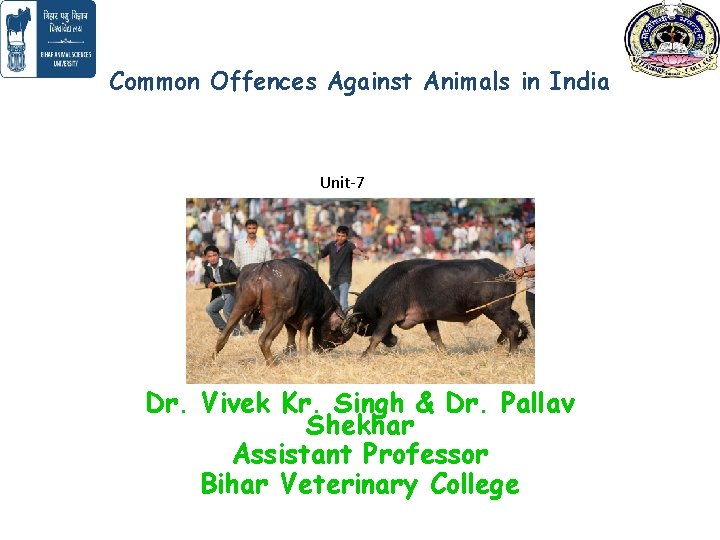 Common Offences Against Animals in India Unit-7 Dr. Vivek Kr. Singh & Dr. Pallav