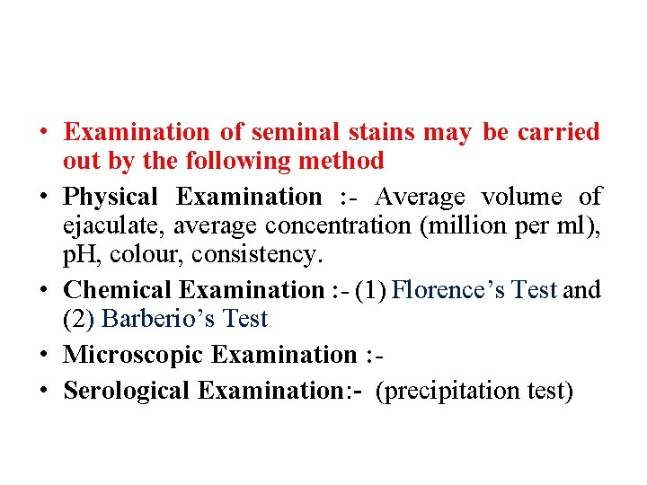  • Examination of seminal stains may be carried out by the following method
