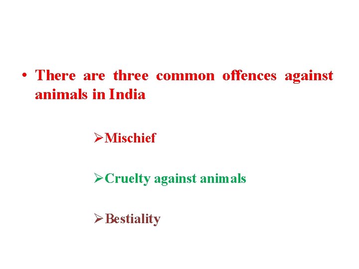 • There are three common offences against animals in India ØMischief ØCruelty against