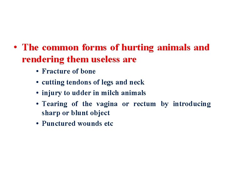  • The common forms of hurting animals and rendering them useless are •