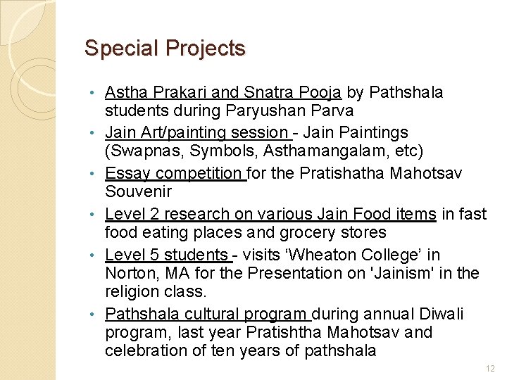 Special Projects • • • Astha Prakari and Snatra Pooja by Pathshala students during