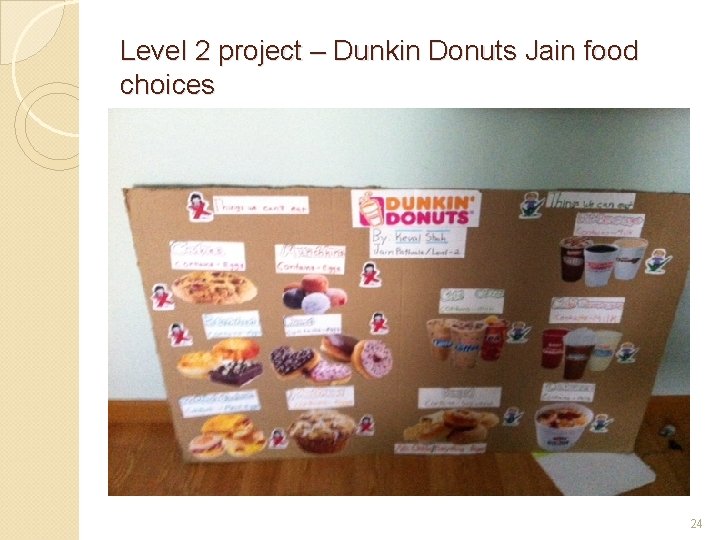 Level 2 project – Dunkin Donuts Jain food choices 24 