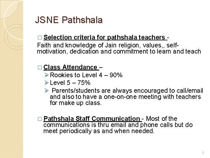 JSNE Pathshala � Selection criteria for pathshala teachers Faith and knowledge of Jain religion,