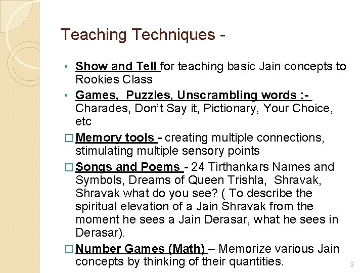 Teaching Techniques Show and Tell for teaching basic Jain concepts to Rookies Class •