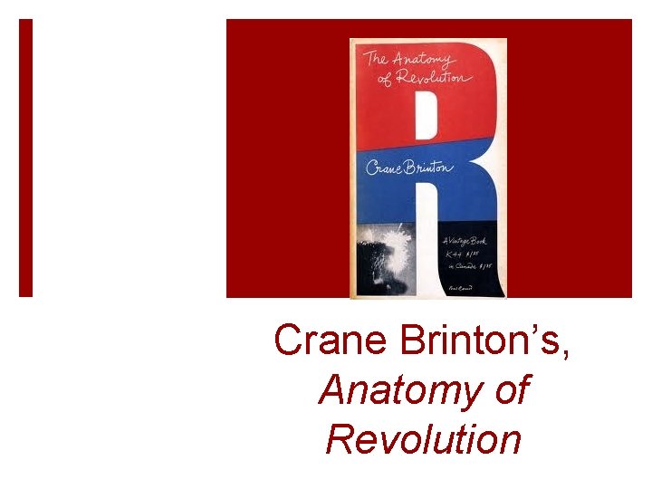 Crane Brinton’s, Anatomy of Revolution 