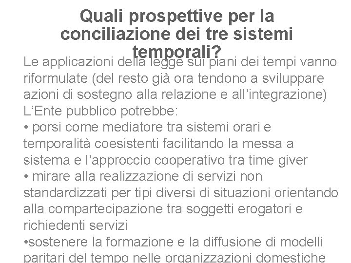 Quali prospettive per la conciliazione dei tre sistemi temporali? Le applicazioni della legge sui