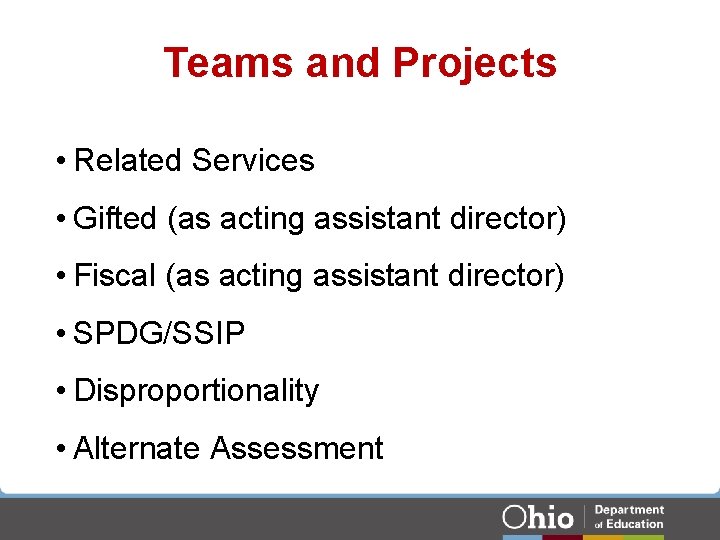 Teams and Projects • Related Services • Gifted (as acting assistant director) • Fiscal Teams and Projects • Related Services • Gifted (as acting assistant director) • Fiscal