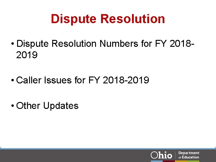 Dispute Resolution • Dispute Resolution Numbers for FY 20182019 • Caller Issues for FY Dispute Resolution • Dispute Resolution Numbers for FY 20182019 • Caller Issues for FY