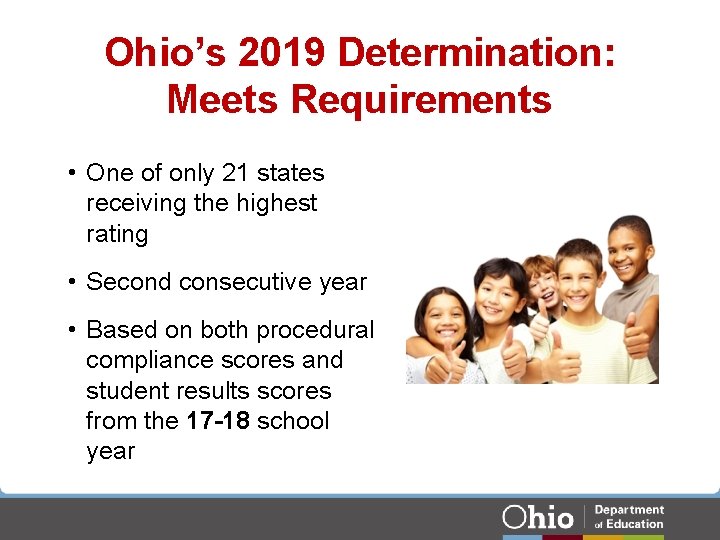 Ohio’s 2019 Determination: Meets Requirements • One of only 21 states receiving the highest Ohio’s 2019 Determination: Meets Requirements • One of only 21 states receiving the highest
