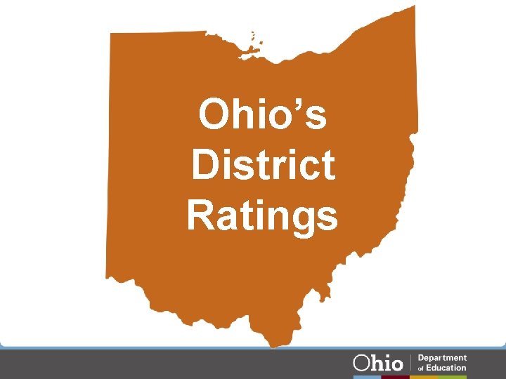Ohio’s District Ratings Ohio’s District Ratings
