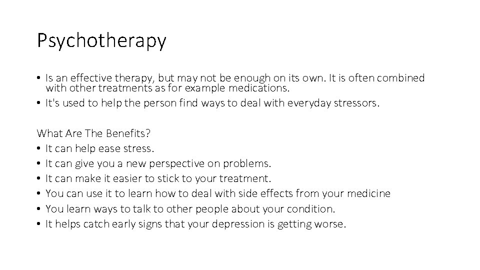 Psychotherapy • Is an effective therapy, but may not be enough on its own.