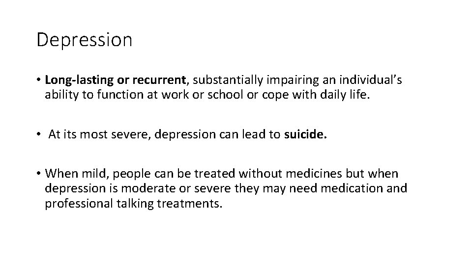 Depression • Long-lasting or recurrent, substantially impairing an individual’s ability to function at work