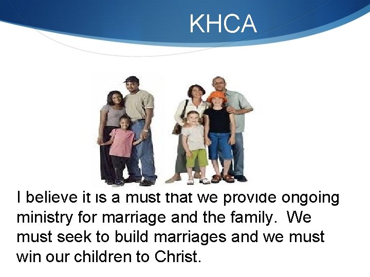 KHCA I believe it is a must that we provide ongoing ministry for marriage