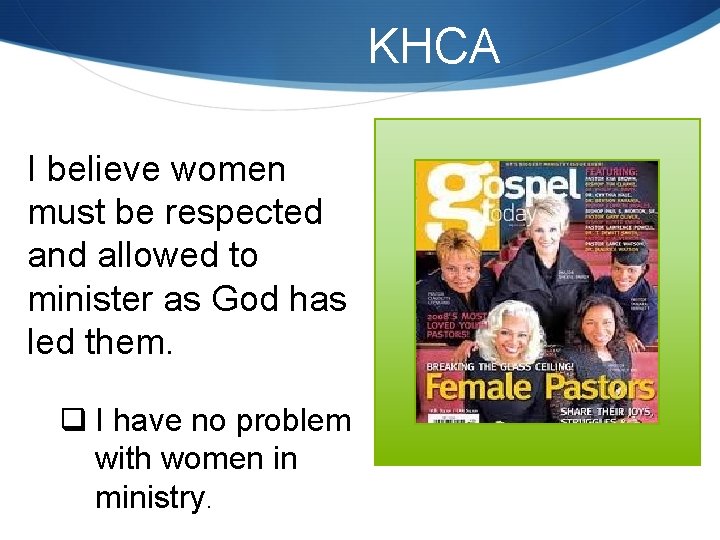 KHCA I believe women must be respected and allowed to minister as God has
