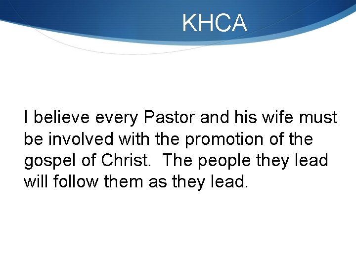 KHCA I believe every Pastor and his wife must be involved with the promotion