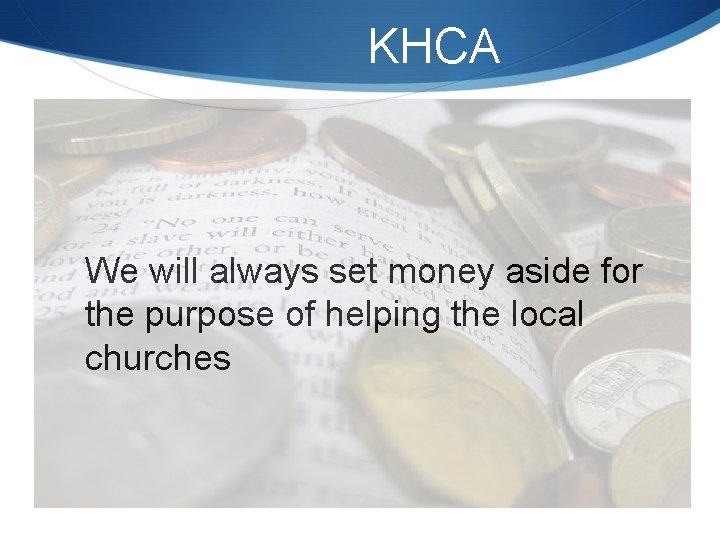 KHCA We will always set money aside for the purpose of helping the local
