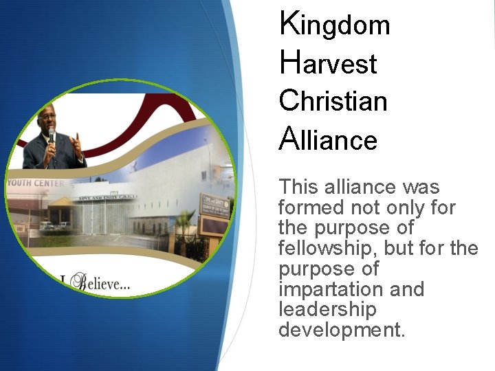 Kingdom Harvest Christian Alliance This alliance was formed not only for the purpose of