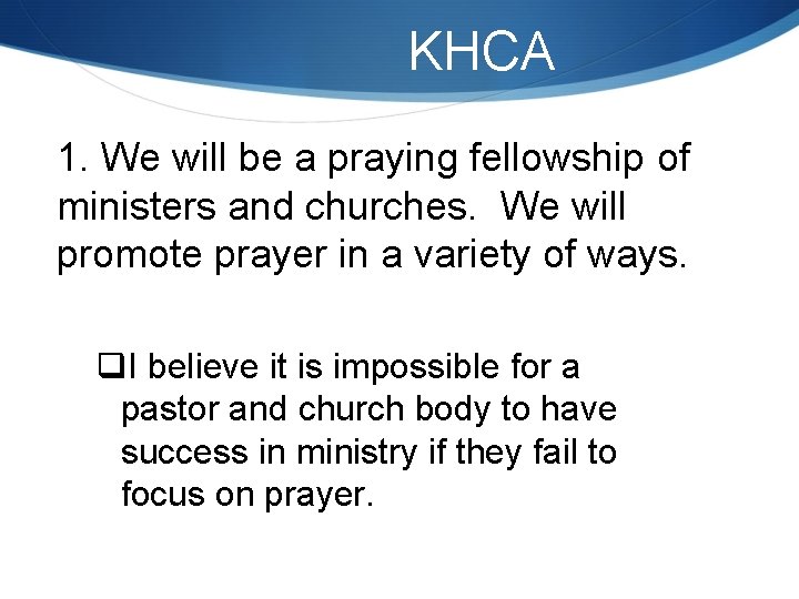 KHCA 1. We will be a praying fellowship of ministers and churches. We will
